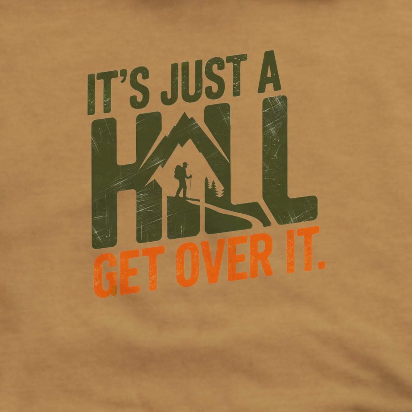 It's Just a Hill Hiking Hoodie Adventure and Outdoors Themed Hoodie