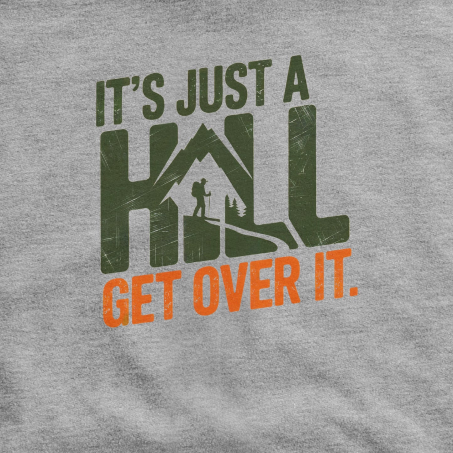 It's Just a Hill Hiking Hoodie Adventure and Outdoors Themed Hoodie