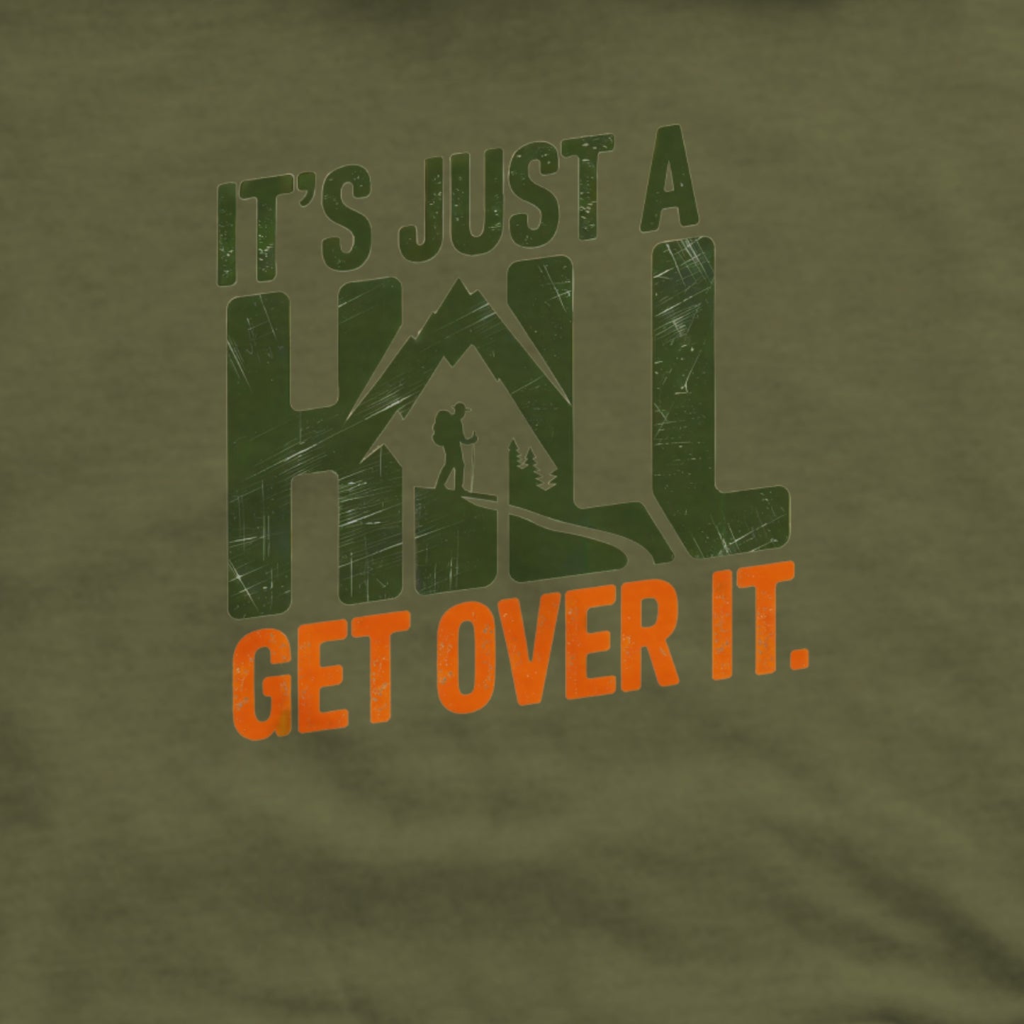 It's Just a Hill Hiking Hoodie Adventure and Outdoors Themed Hoodie