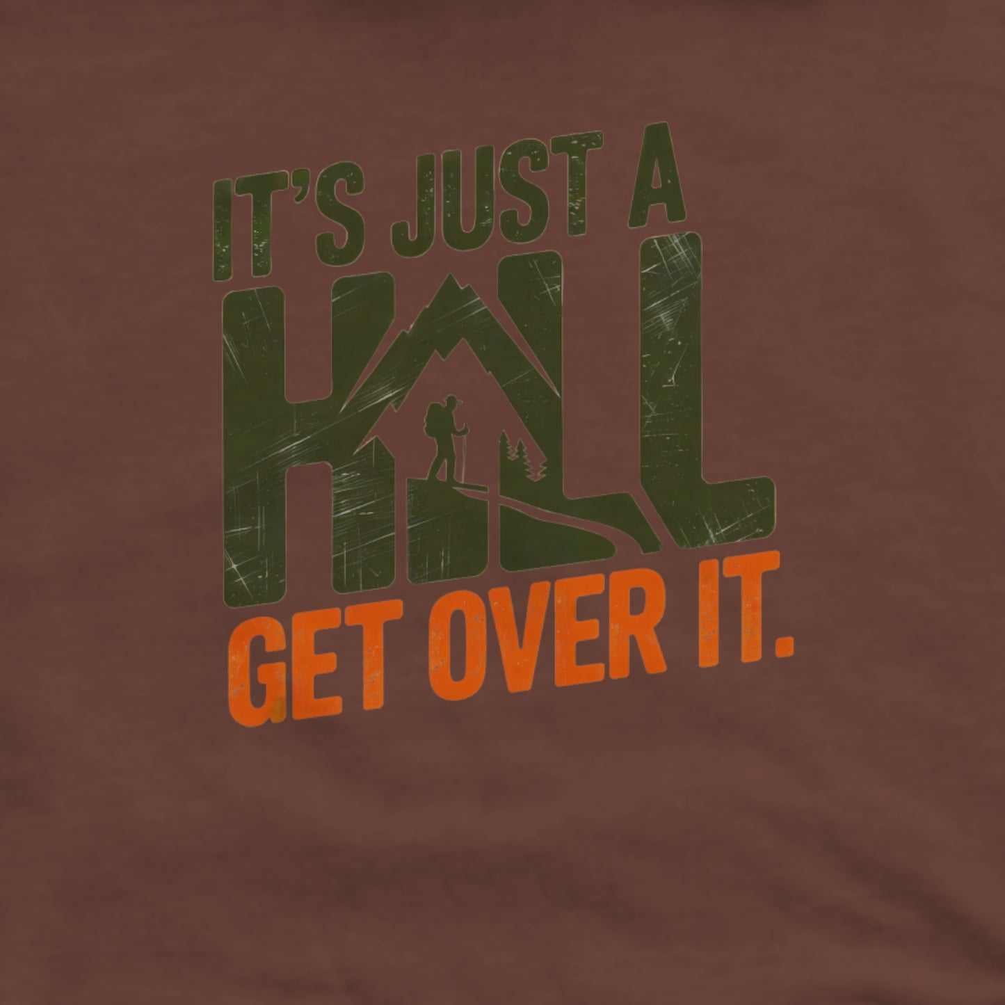 It's Just a Hill Hiking Hoodie Adventure and Outdoors Themed Hoodie