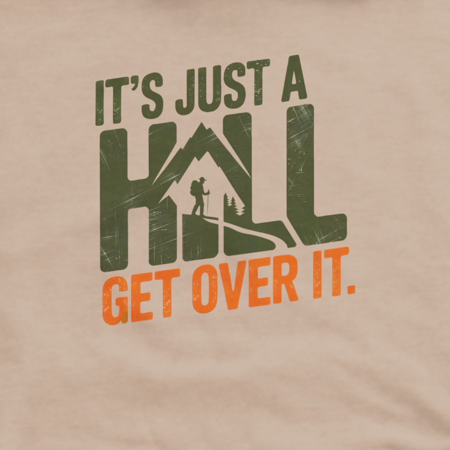 It's Just a Hill Hiking Hoodie Adventure and Outdoors Themed Hoodie