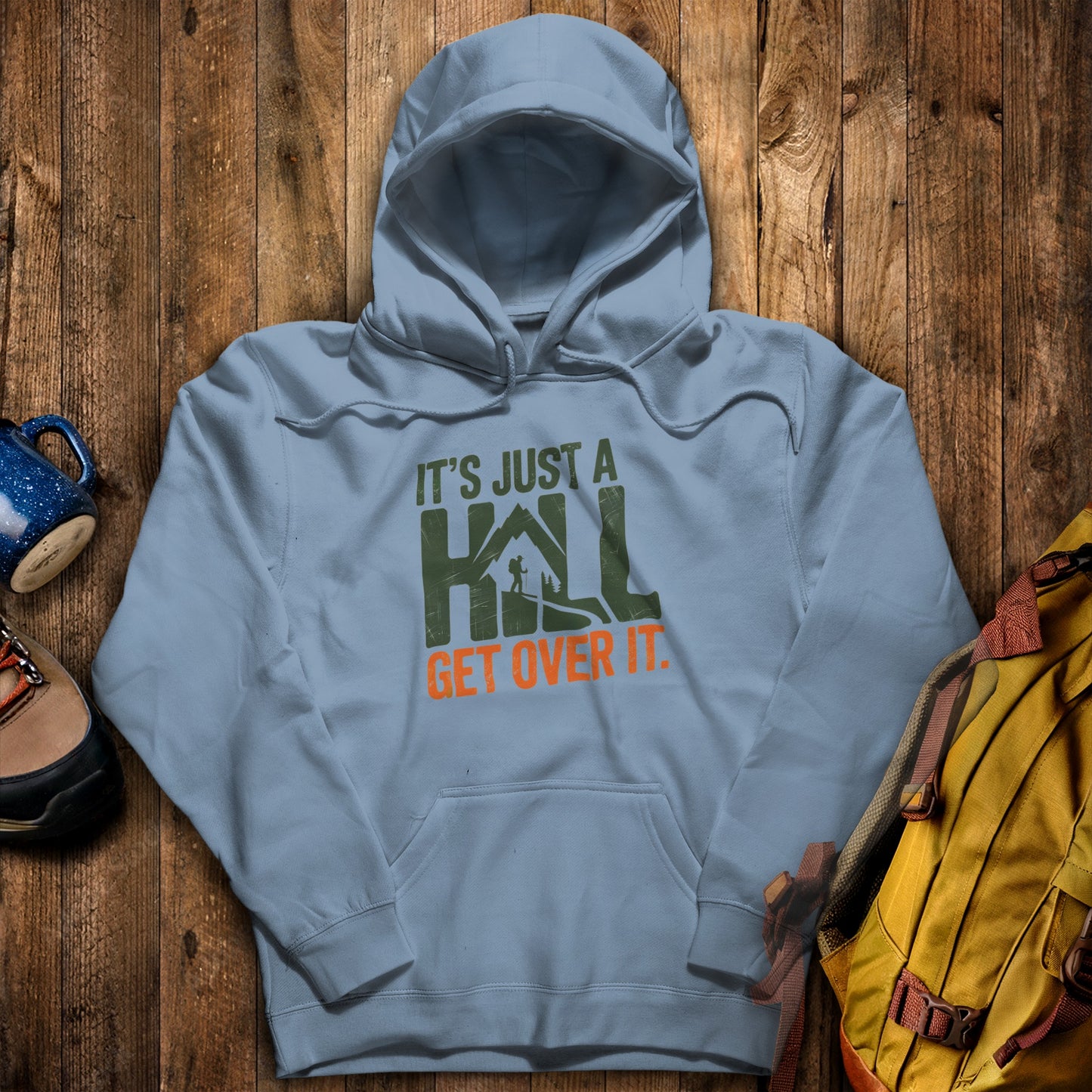 It's Just a Hill Hiking Hoodie Stone Blue Adventure and Outdoors Themed Hoodie