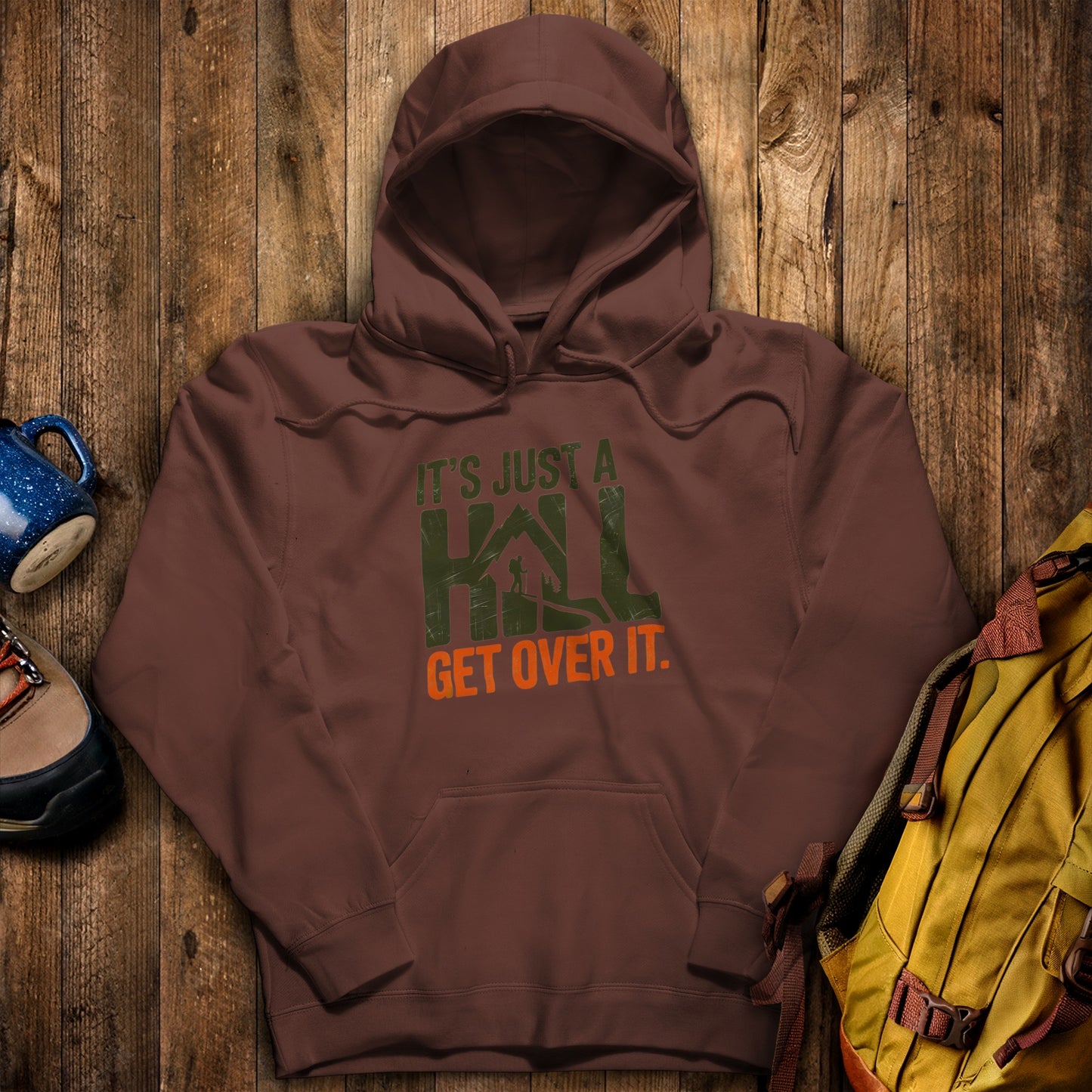 It's Just a Hill Hiking Hoodie Cocoa Adventure and Outdoors Themed Hoodie