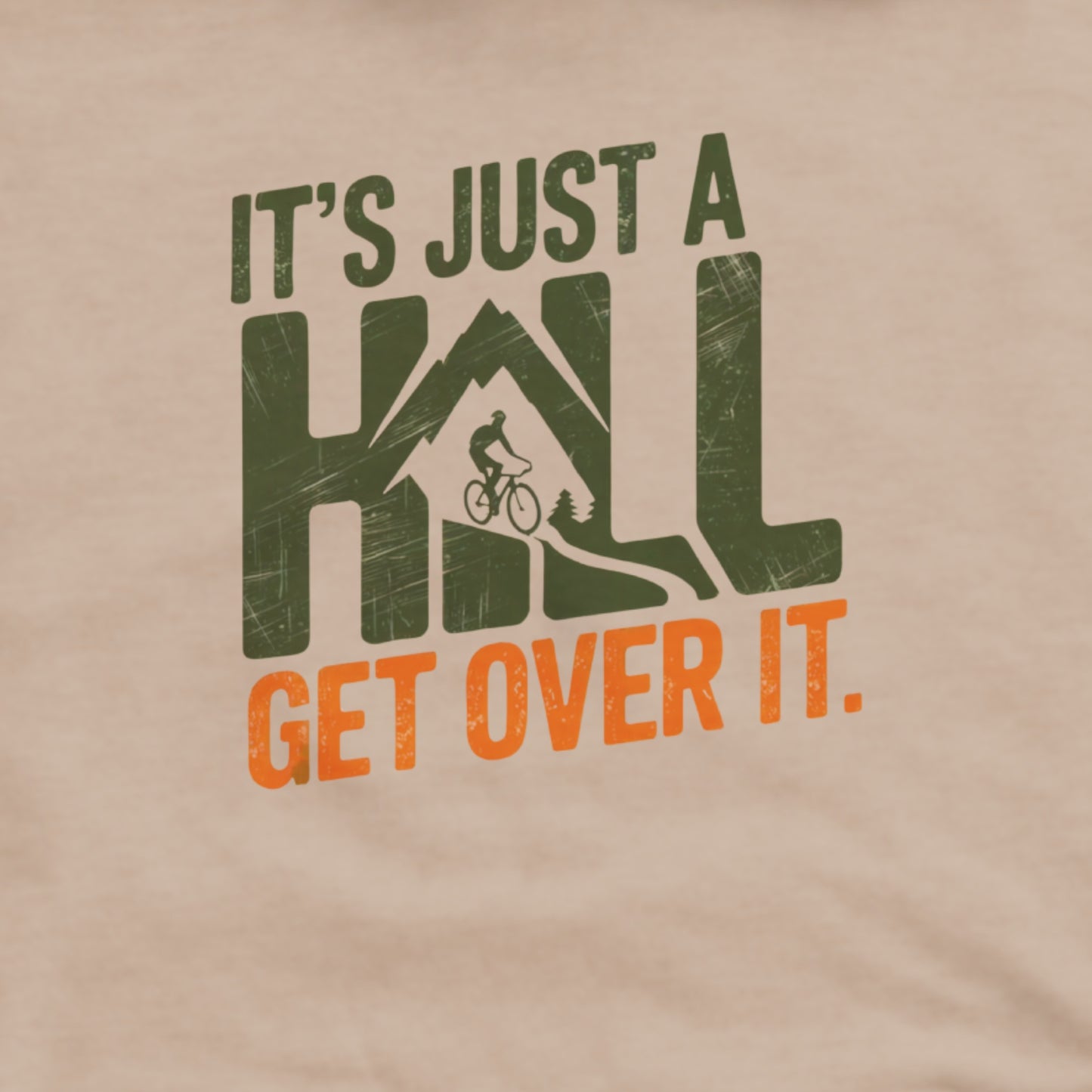 It's Just a Hill Biking Hoodie Adventure and Outdoors Themed Hoodie