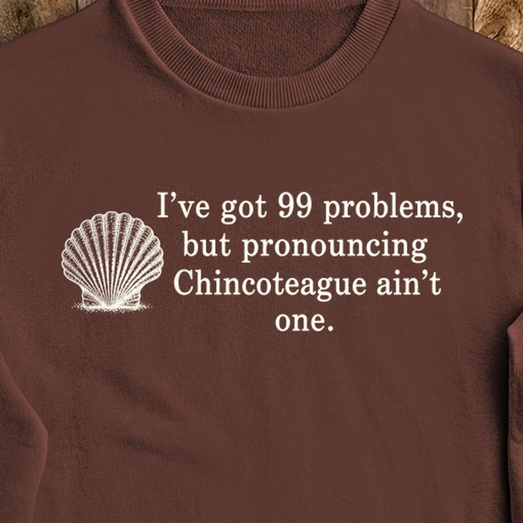 99 Problems Chincoteague Ain't One Crewneck Sweatshirt