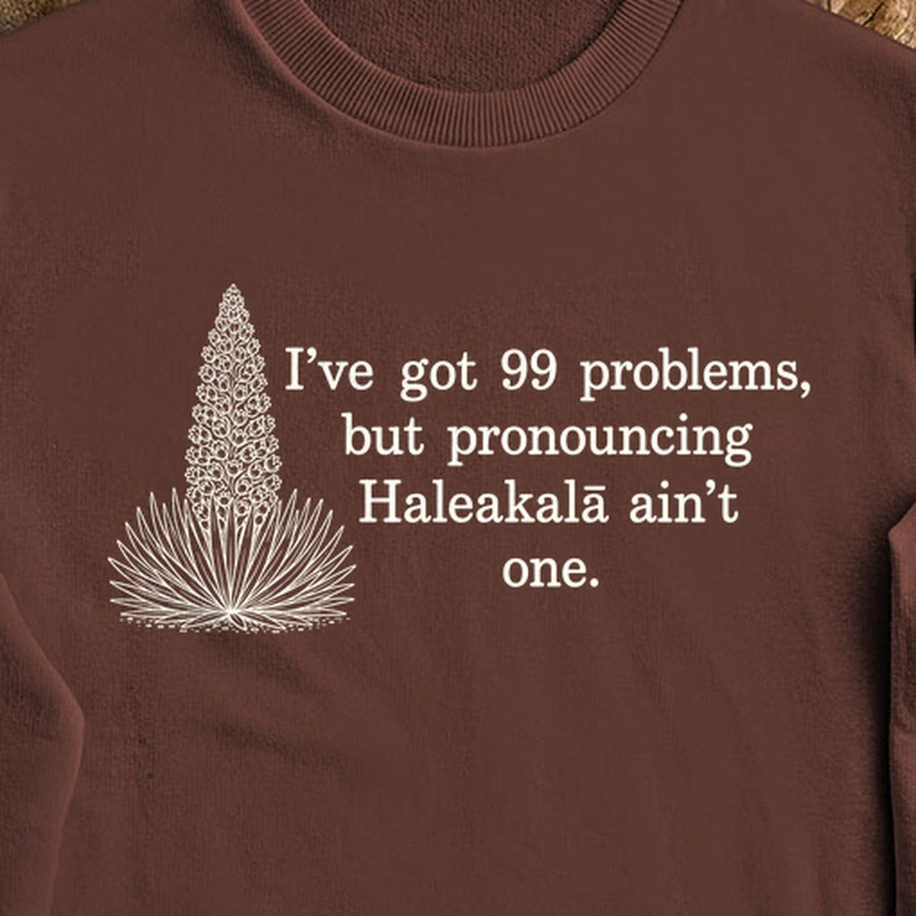 99 Problems Haleakala Ain't One Crewneck Sweatshirt
