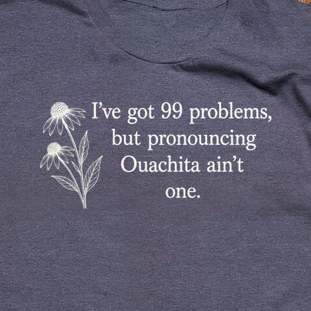 99 Problems Ouachita Ain't One T-Shirt