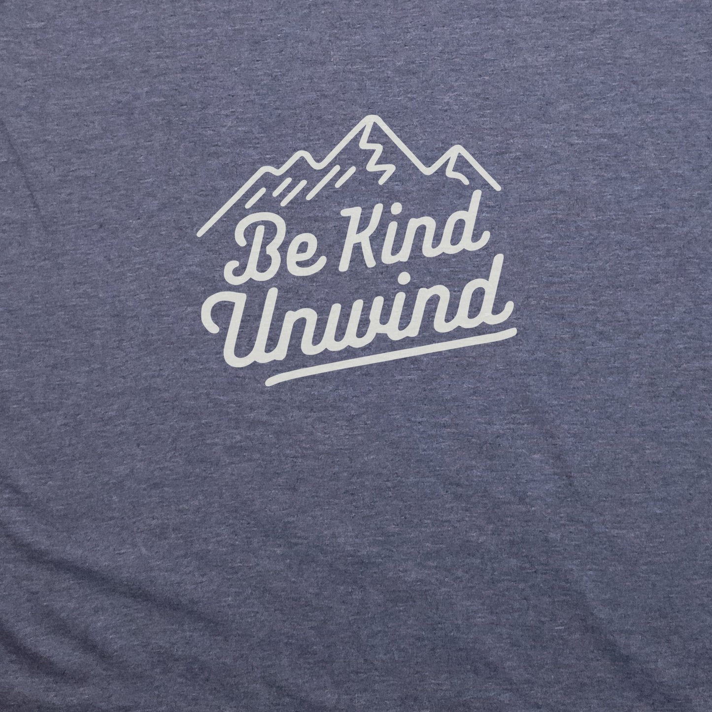 Be Kind Unwind T-Shirt Adventure and Outdoors Themed T-Shirt
