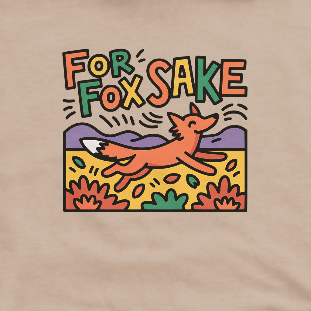 For Fox Sake Hoodie Adventure and Outdoors Themed Hoodie