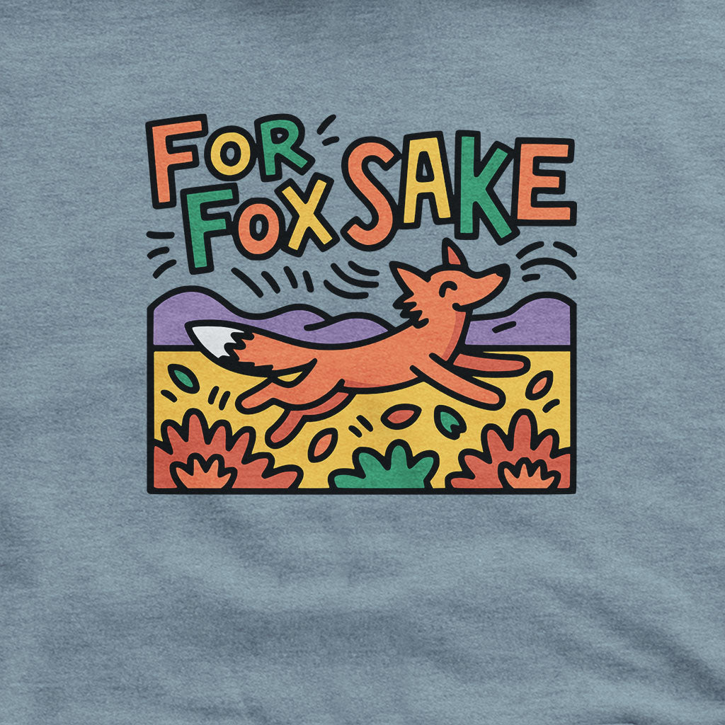 For Fox Sake Hoodie Adventure and Outdoors Themed Hoodie