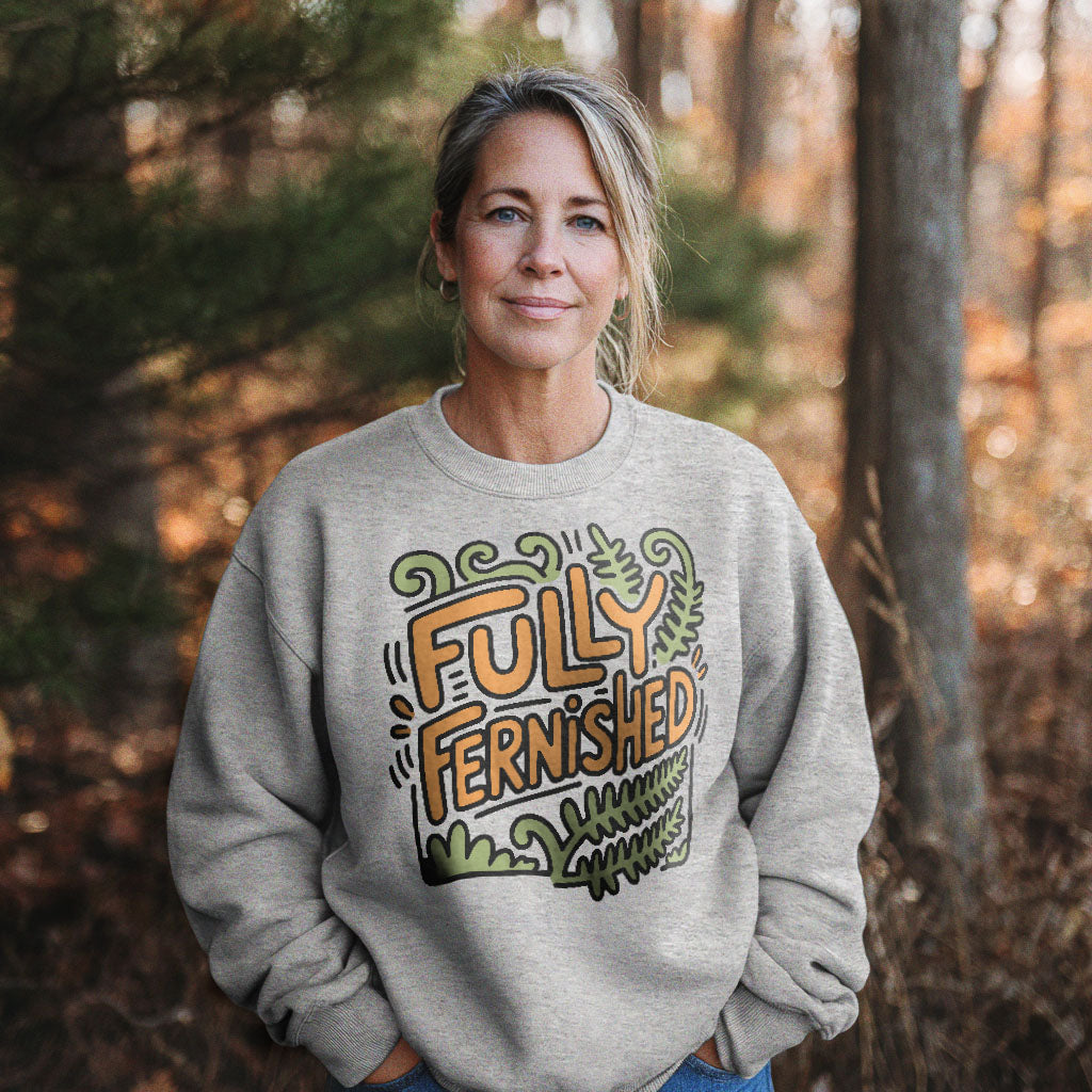 Fully Fernished Crewneck Sweatshirt Adventure and Outdoors Themed Sweatshirt