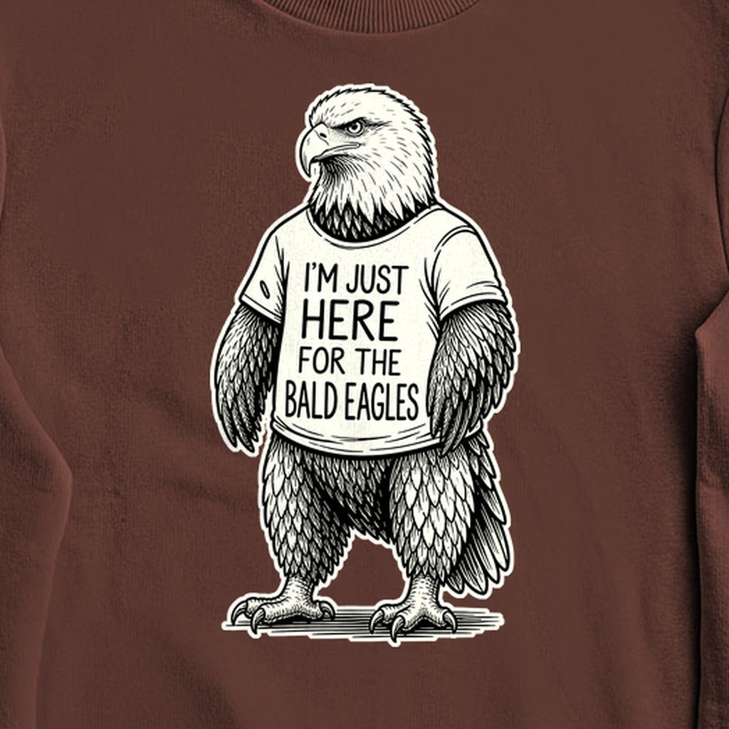 I'm Just Here for the Eagles Crewneck Sweatshirt