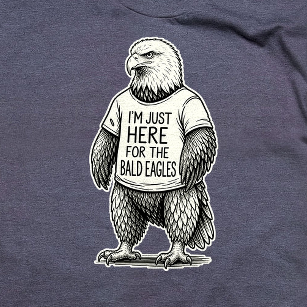 I'm Just Here for the Eagles T-Shirt