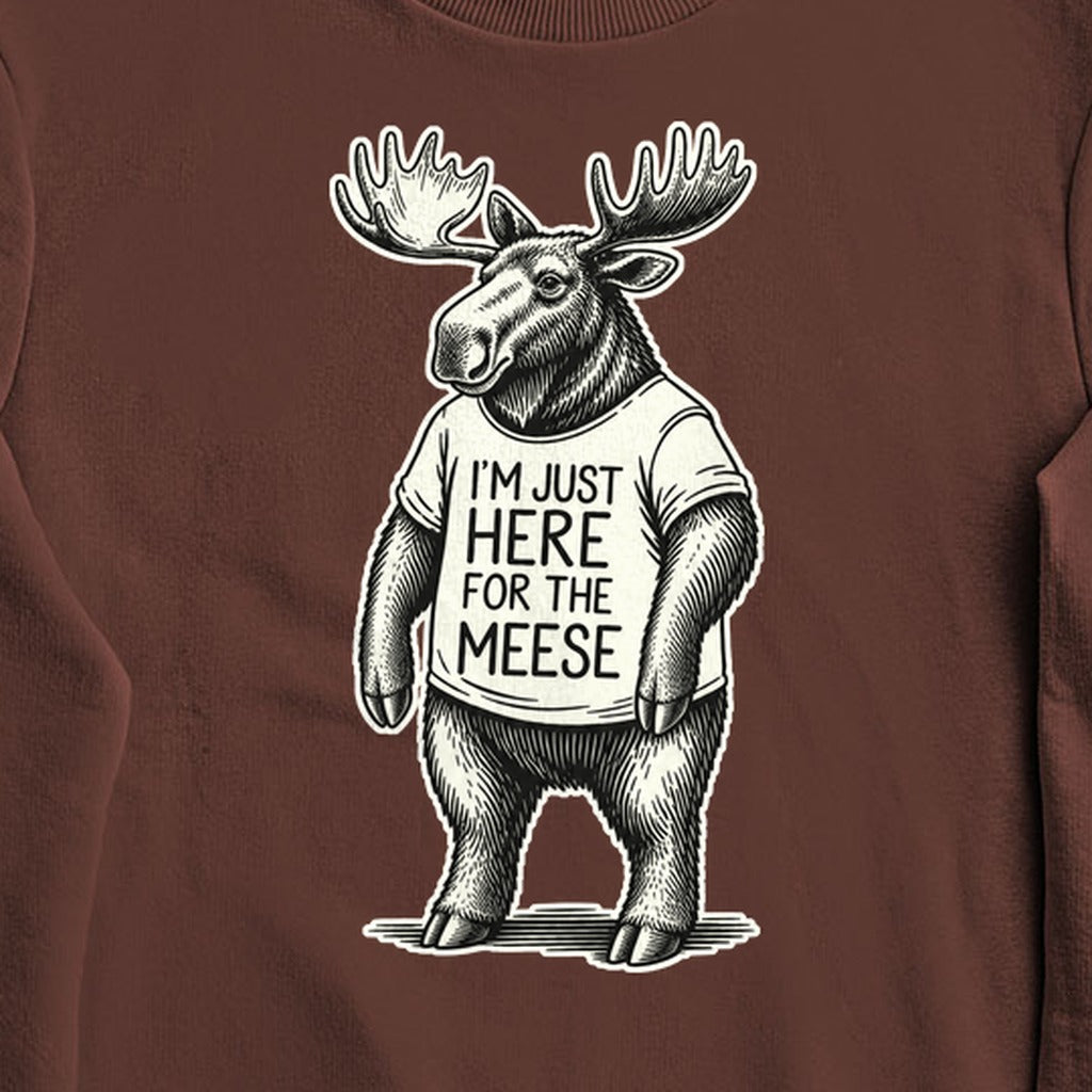 I'm Just Here for the Meese Crewneck Sweatshirt