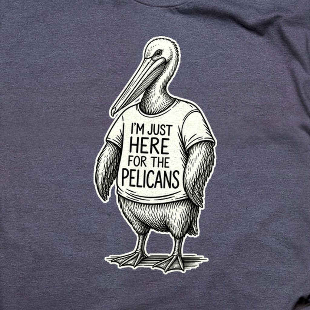 I'm Just Here for the Pelicans T-Shirt