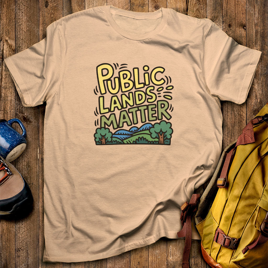Public Lands Matter T-Shirt Sand Adventure and Outdoors Themed T-Shirt