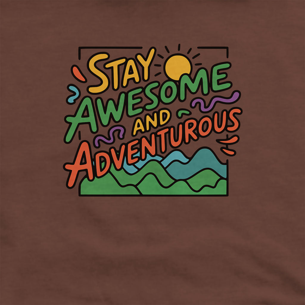 Stay Awesome and Adventurous Hoodie Adventure and Outdoors Themed Hoodie