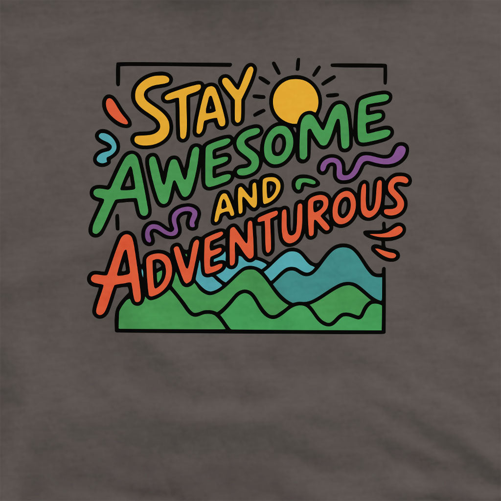 Stay Awesome and Adventurous Sweatshirt Adventure and Outdoors Themed Sweatshirt