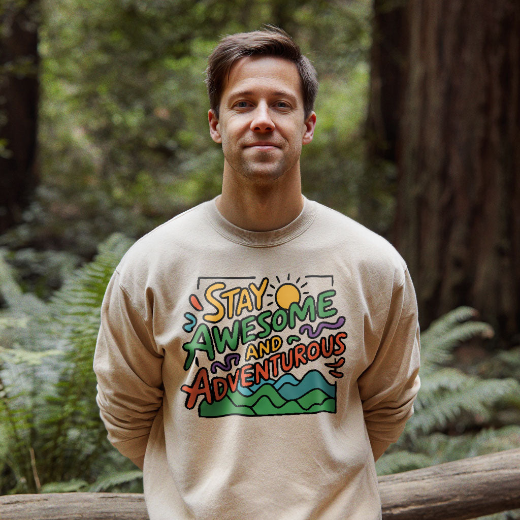 Stay Awesome and Adventurous Sweatshirt Adventure and Outdoors Themed Sweatshirt