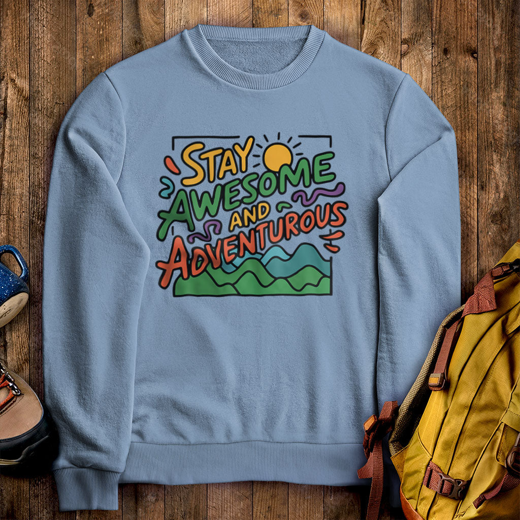 Stay Awesome and Adventurous Sweatshirt Stone Blue Adventure and Outdoors Themed Sweatshirt