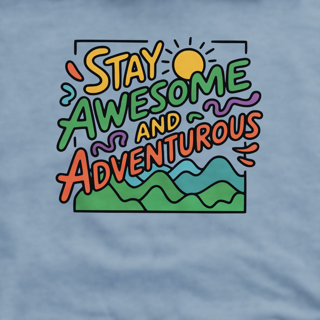 Stay Awesome and Adventurous Sweatshirt Adventure and Outdoors Themed Sweatshirt