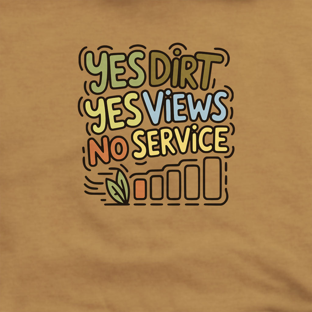 Yes Dirt Yes Views No Service Hoodie Adventure and Outdoors Themed Hoodie