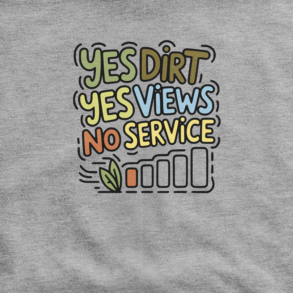 Yes Dirt Yes Views No Service Hoodie Adventure and Outdoors Themed Hoodie