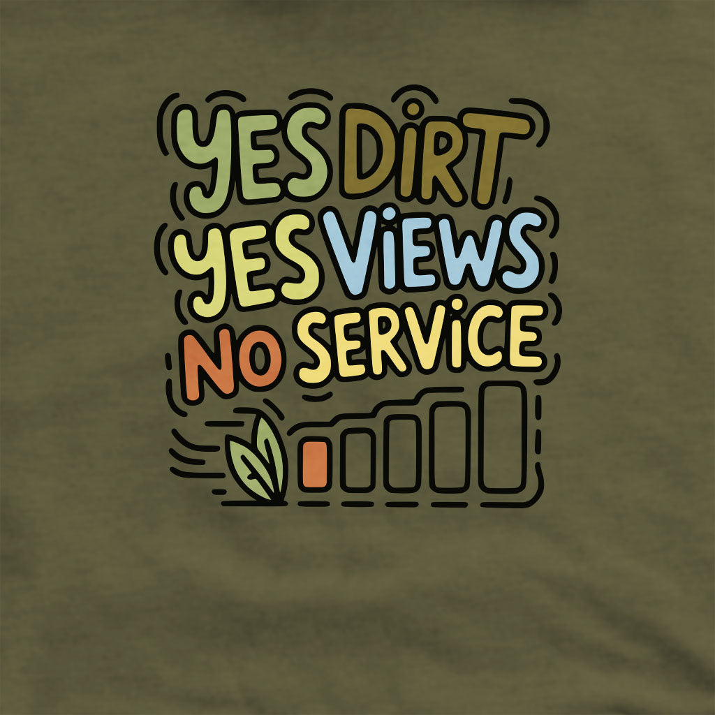 Yes Dirt Yes Views No Service Crewneck Sweatshirt Adventure and Outdoors Themed Sweatshirt