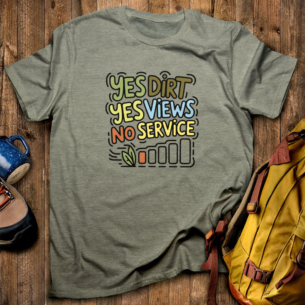 Yes Dirt Yes Views No Service T-Shirt Heather Military Green Adventure and Outdoors Themed T-Shirt