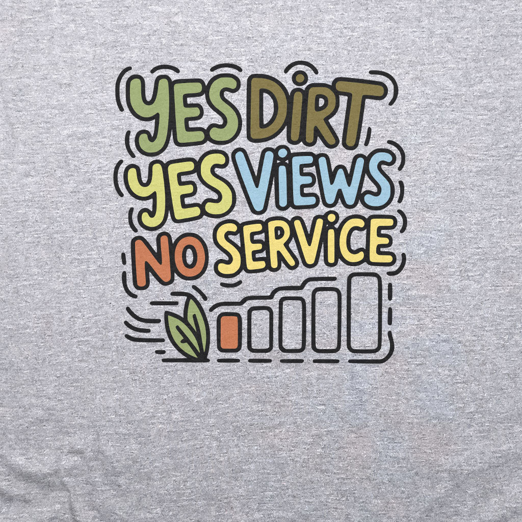 Yes Dirt Yes Views No Service T-Shirt Adventure and Outdoors Themed T-Shirt