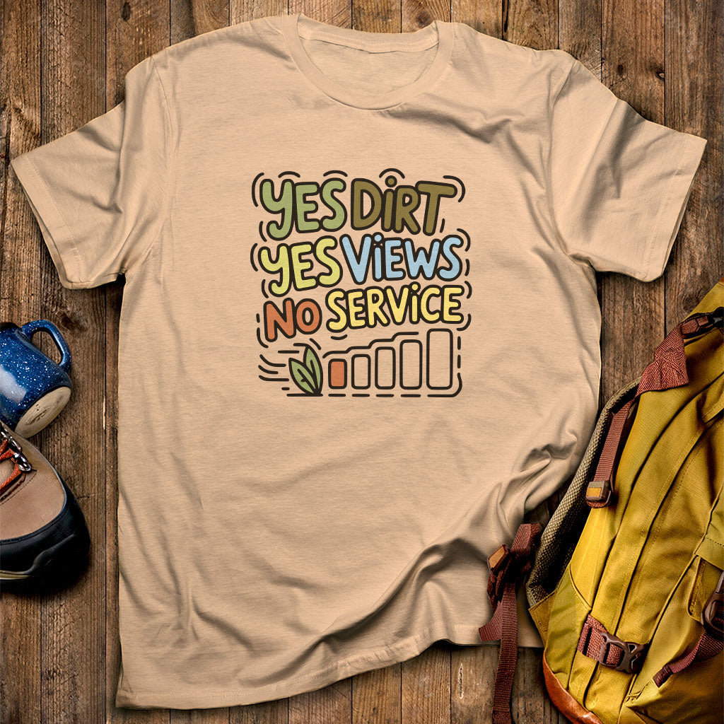 Yes Dirt Yes Views No Service T-Shirt Sand Adventure and Outdoors Themed T-Shirt
