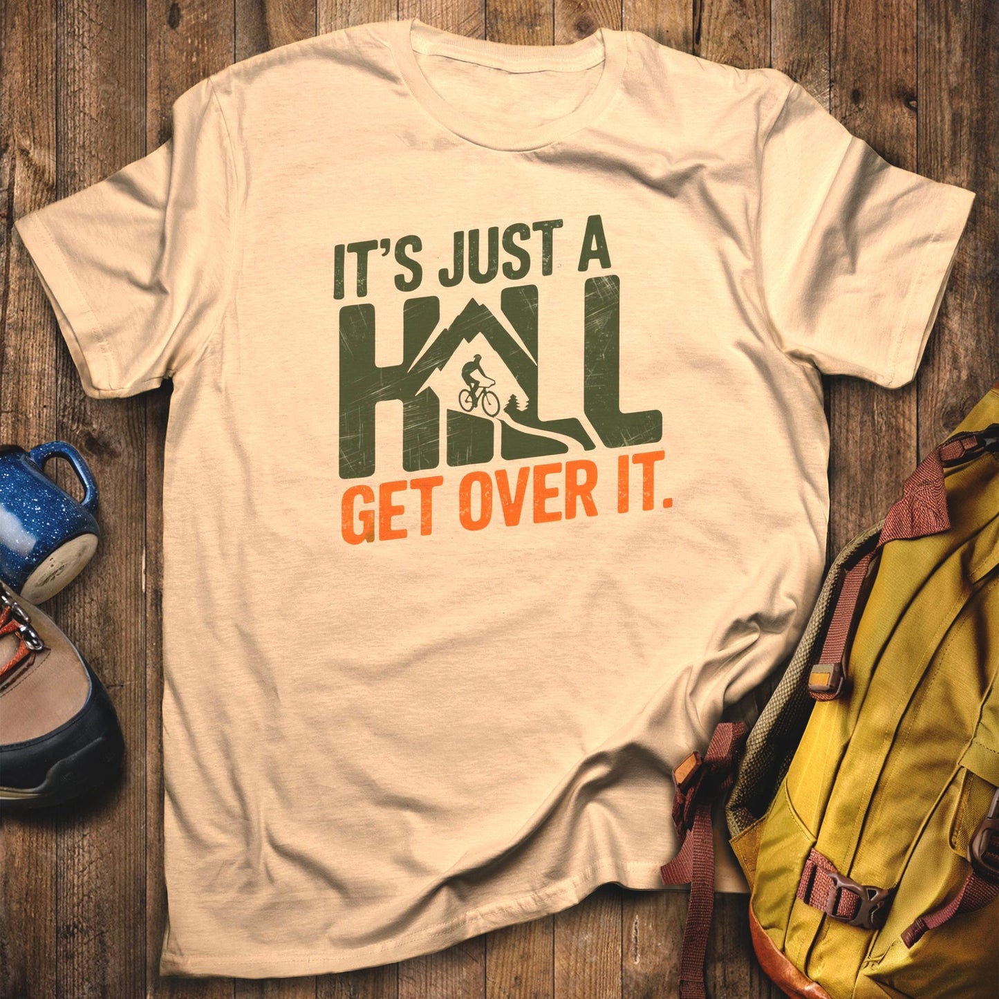 It's Just a Hill Biking T-Shirt Sand Adventure and Outdoors Themed T-Shirt