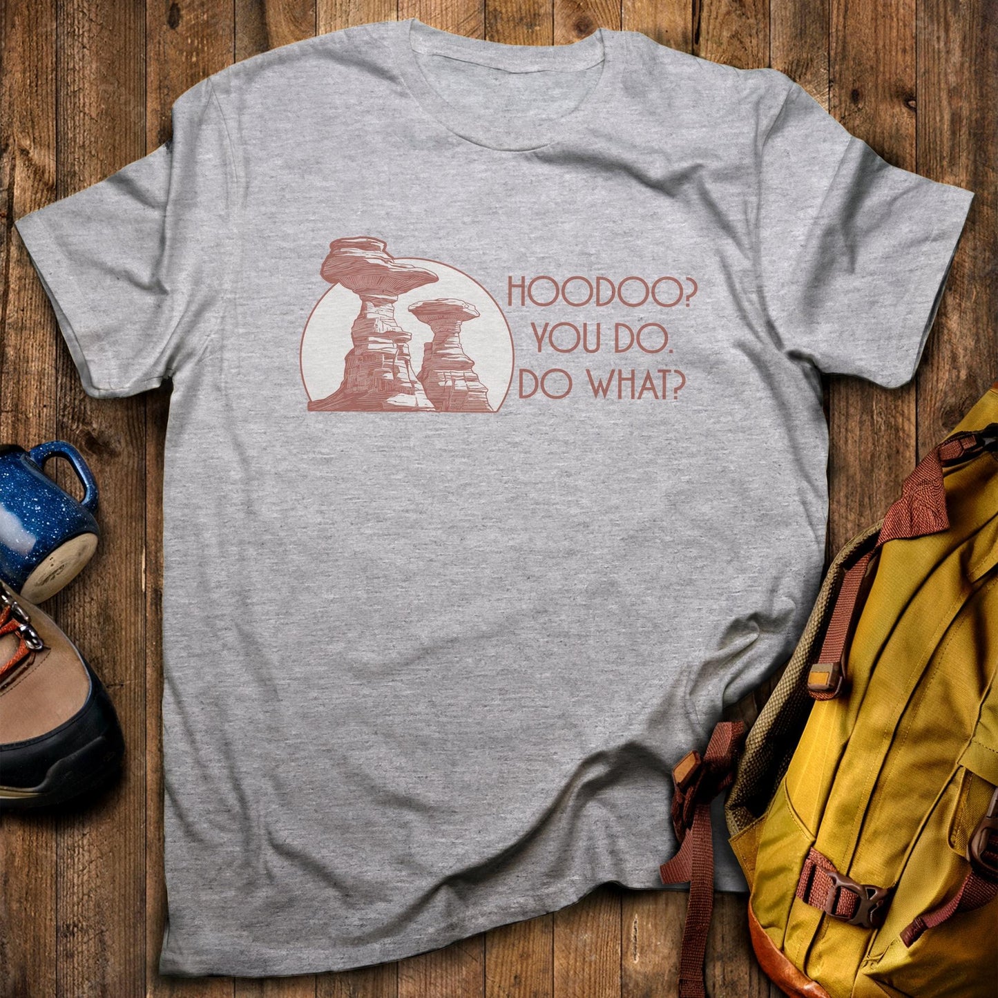 Hoodoo You Do T-Shirt Sport Grey Adventure and Outdoors Themed T-Shirt
