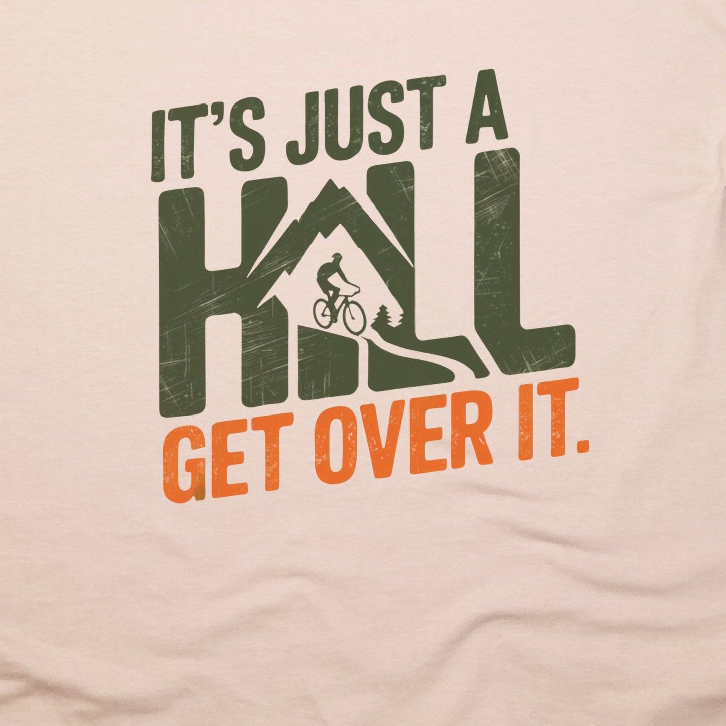 It's Just a Hill Biking T-Shirt Adventure and Outdoors Themed T-Shirt