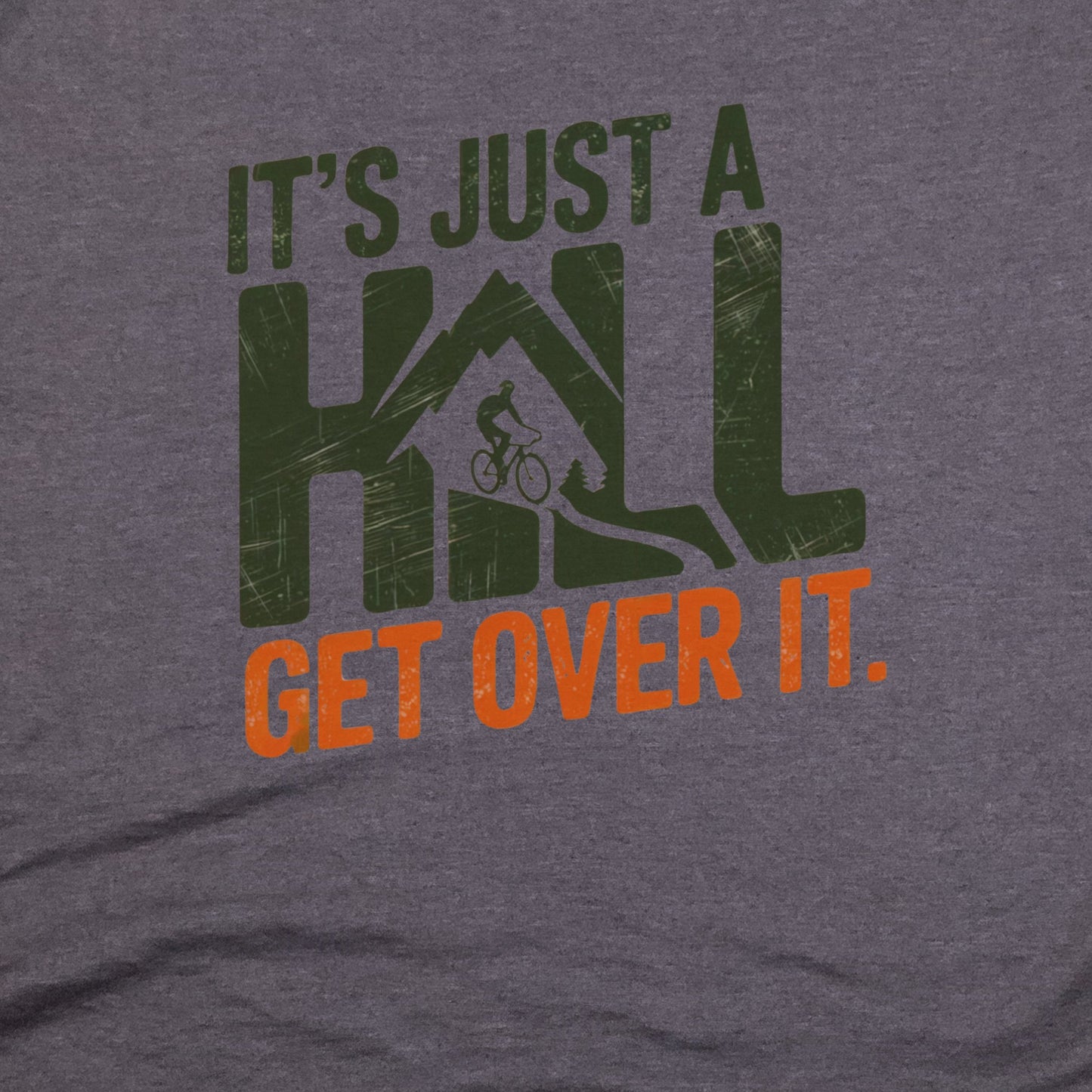 It's Just a Hill Biking T-Shirt Adventure and Outdoors Themed T-Shirt