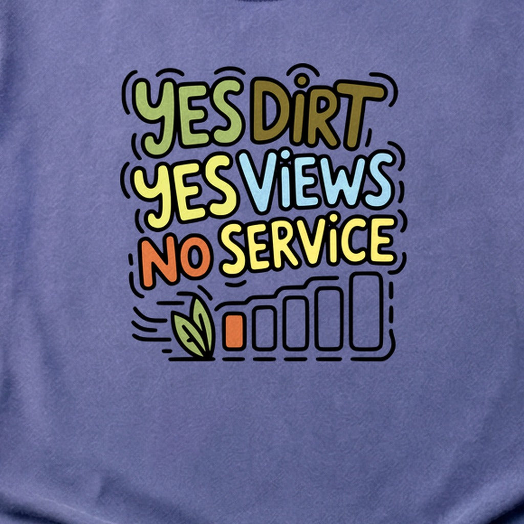 Yes Dirt Yes Views No Service Cotton T-Shirt