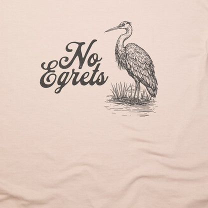 No Egrets T-Shirt Adventure and Outdoors Themed T-Shirt