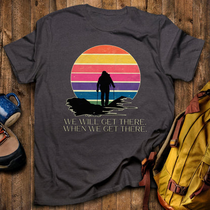 We Will Get There Hiking T-Shirt Dark Heather Adventure and Outdoors Themed T-Shirt