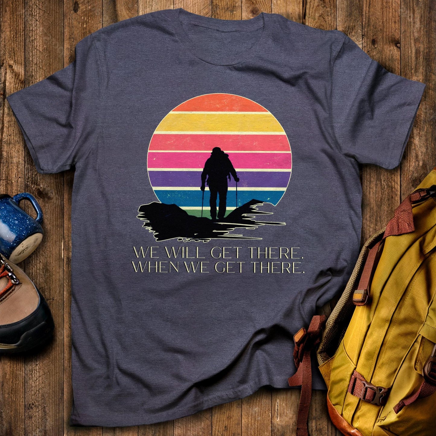 We Will Get There Hiking T-Shirt Heather Navy Adventure and Outdoors Themed T-Shirt