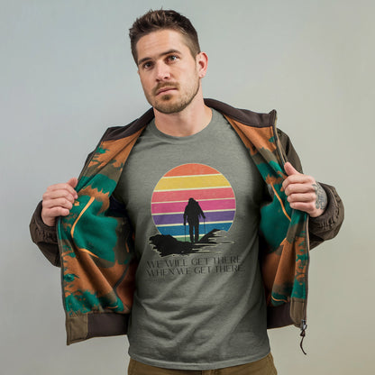 We Will Get There Hiking T-Shirt Adventure and Outdoors Themed T-Shirt