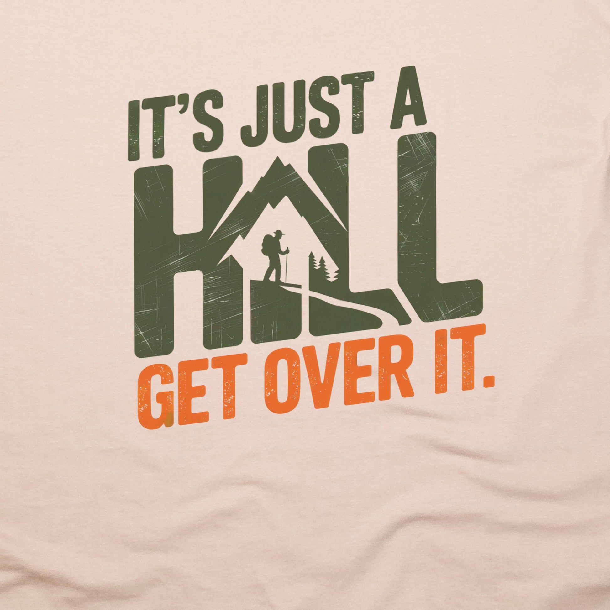 It's Just a Hill Hiking T-Shirt Adventure and Outdoors Themed T-Shirt