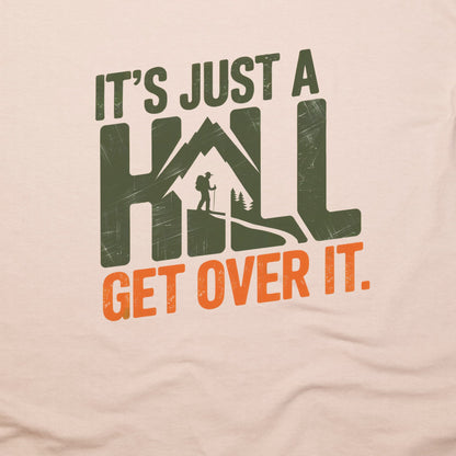 It's Just a Hill Hiking T-Shirt Adventure and Outdoors Themed T-Shirt