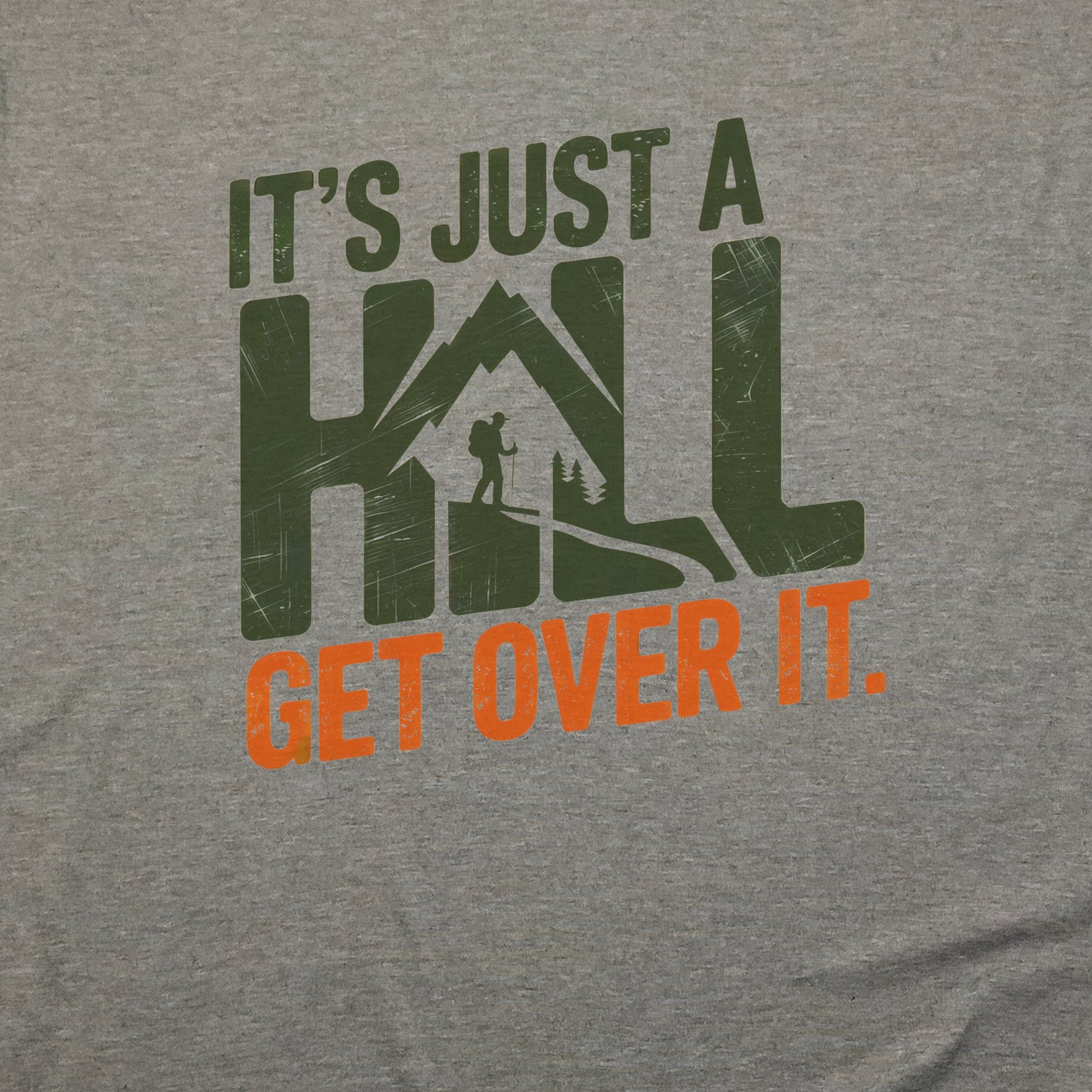 It's Just a Hill Hiking T-Shirt Adventure and Outdoors Themed T-Shirt