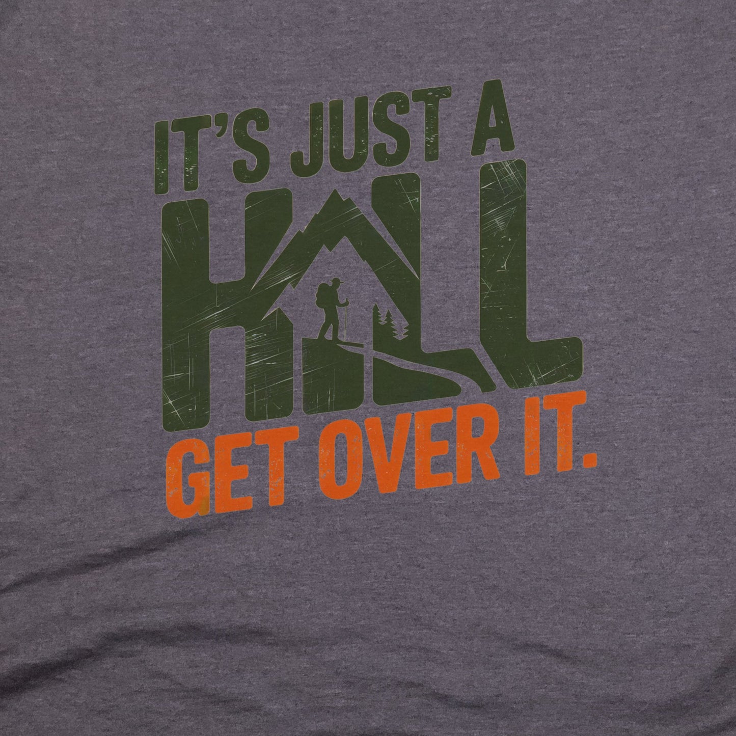 It's Just a Hill Hiking T-Shirt Adventure and Outdoors Themed T-Shirt