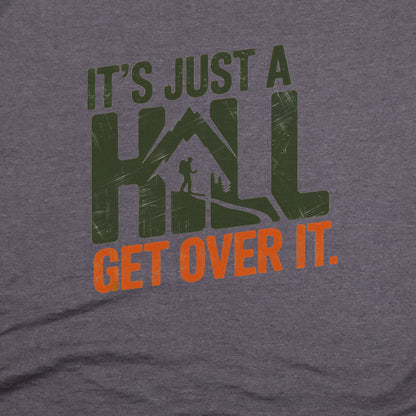 It's Just a Hill Hiking T-Shirt Adventure and Outdoors Themed T-Shirt