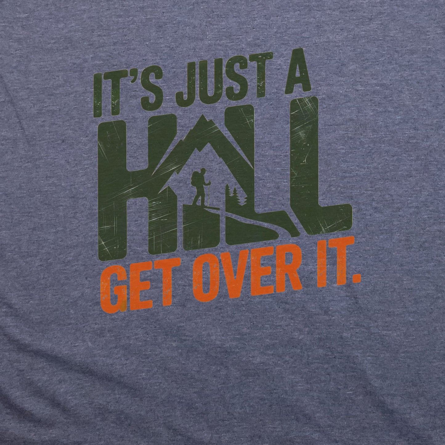 It's Just a Hill Hiking T-Shirt Adventure and Outdoors Themed T-Shirt