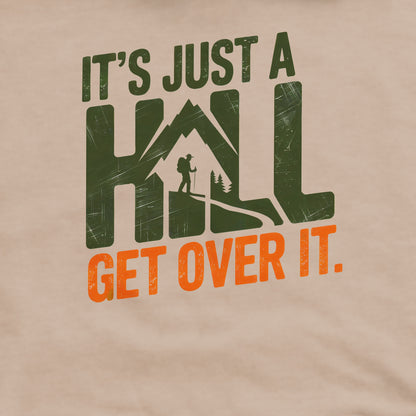 It's Just a Hill Hiking Sweatshirt Adventure and Outdoors Themed Sweatshirt