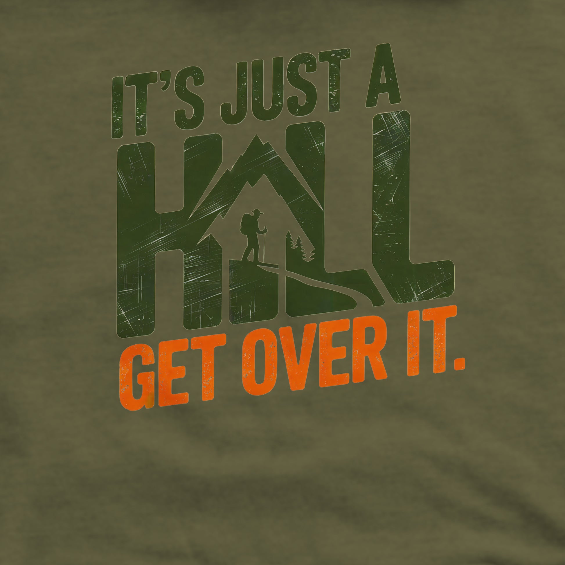 It's Just a Hill Hiking Sweatshirt Adventure and Outdoors Themed Sweatshirt
