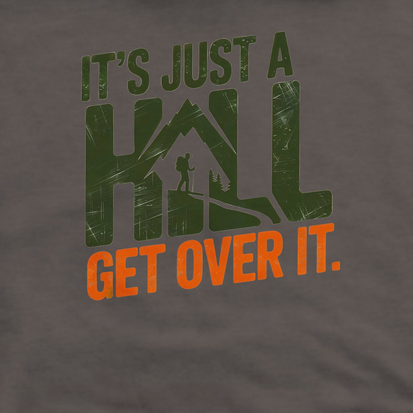 It's Just a Hill Hiking Sweatshirt Adventure and Outdoors Themed Sweatshirt