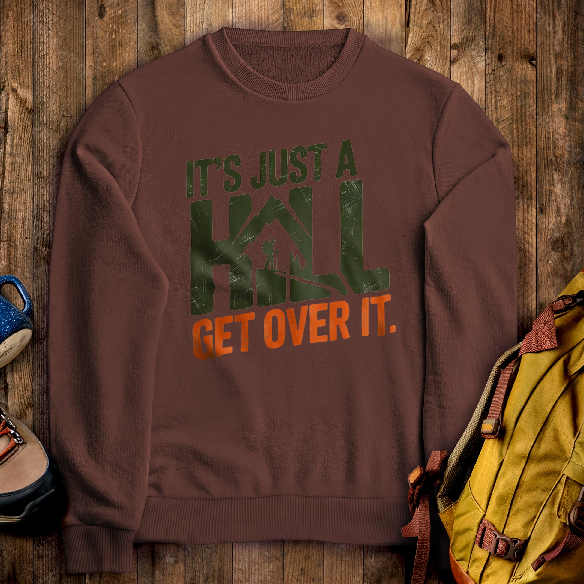 It's Just a Hill Hiking Sweatshirt Cocoa Adventure and Outdoors Themed Sweatshirt